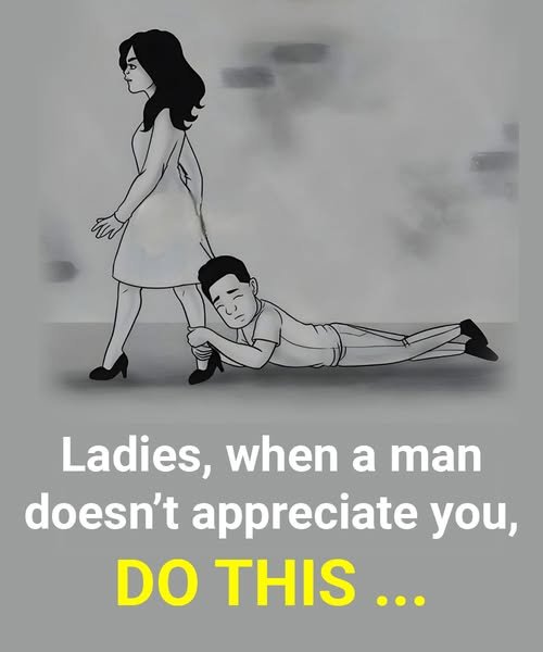 If a man doesn’t appreciate you, the most important thing to remember is that…