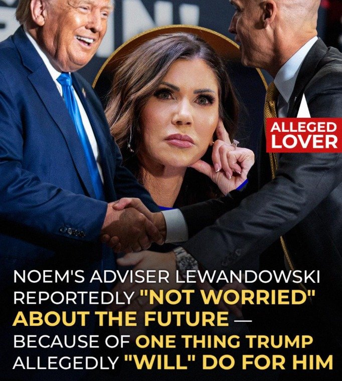 Why Kristi Noem’s Adviser Corey Lewandowski Thought He Could Do Whatever He Wanted in Trump’s Administration – Revealed