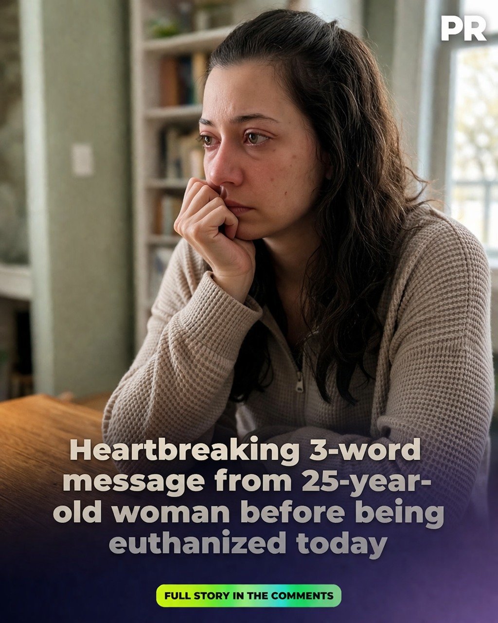 Heartbreaking 3-Word Message From 25-Year-Old Woman Before Being Euthanized Today