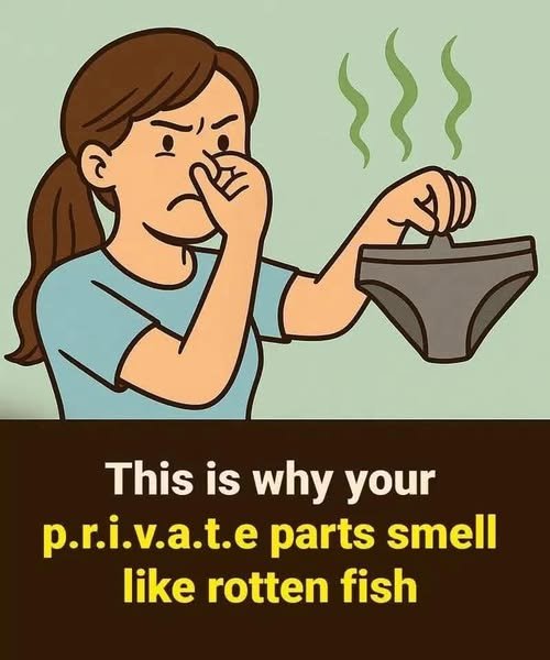 If your private parts smell fishy, it’s something you should be aware of