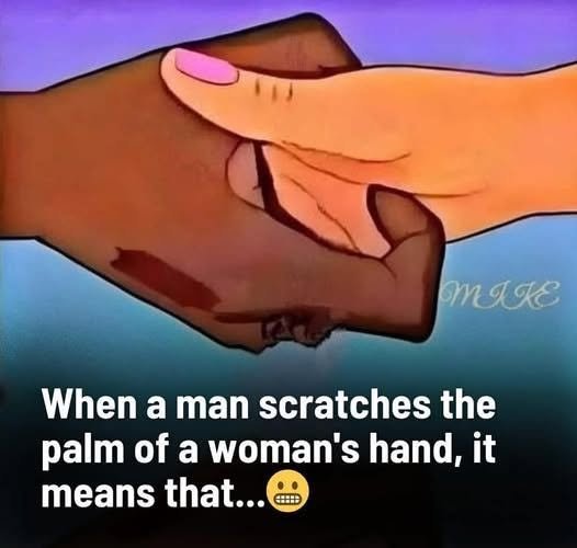 Ladies, when a man scratches the palm of your hand, here’s what you can do